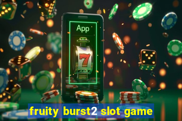 fruity burst2 slot game