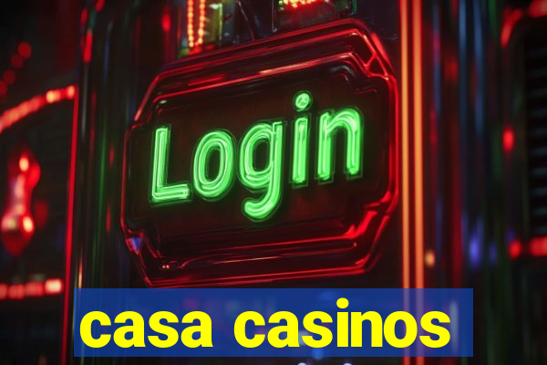 casa casinos