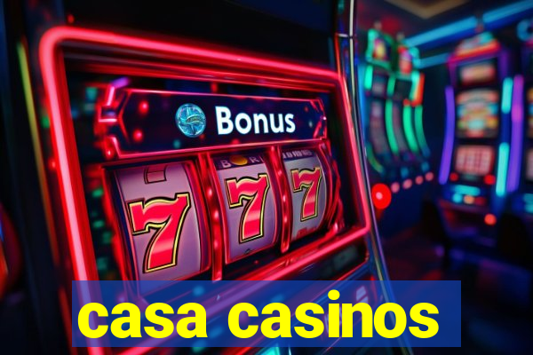 casa casinos