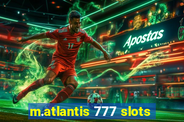 m.atlantis 777 slots