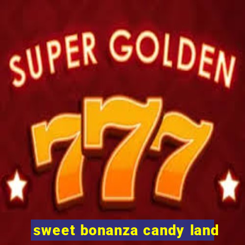 sweet bonanza candy land