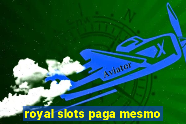 royal slots paga mesmo