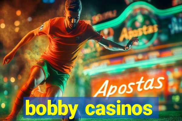 bobby casinos