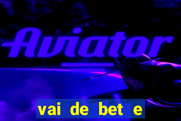 vai de bet e esportes da sorte