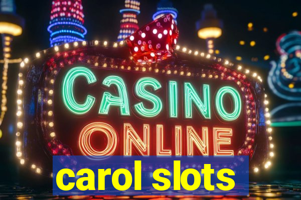 carol slots