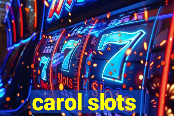 carol slots