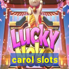 carol slots