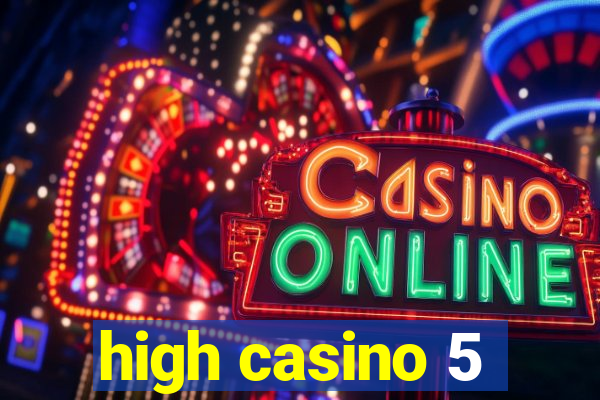 high casino 5