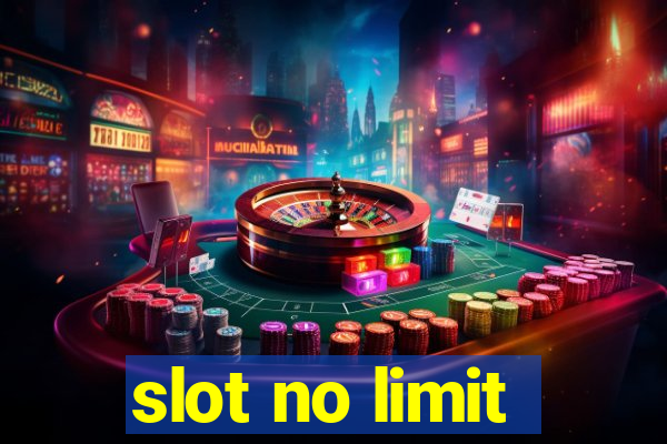 slot no limit