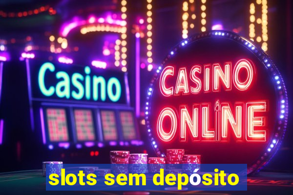 slots sem depósito