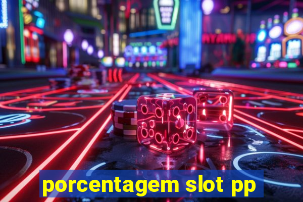 porcentagem slot pp