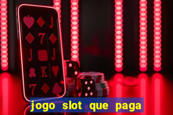 jogo slot que paga de verdade