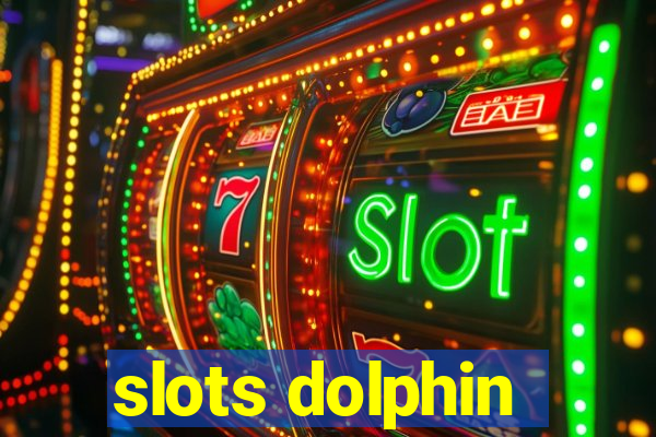 slots dolphin