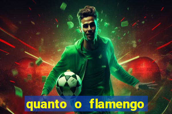 quanto o flamengo está pagando no jogo de hoje