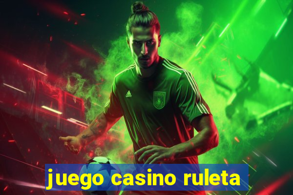 juego casino ruleta