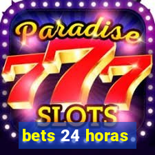 bets 24 horas