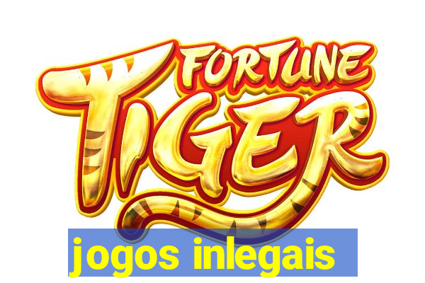 jogos inlegais