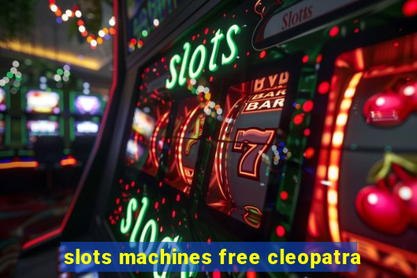 slots machines free cleopatra