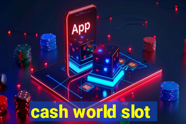 cash world slot