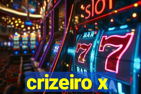 crizeiro x