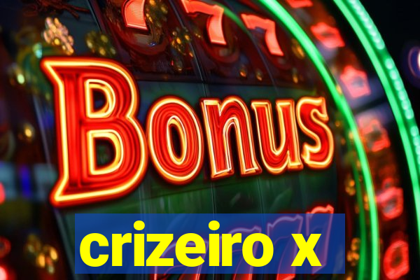 crizeiro x