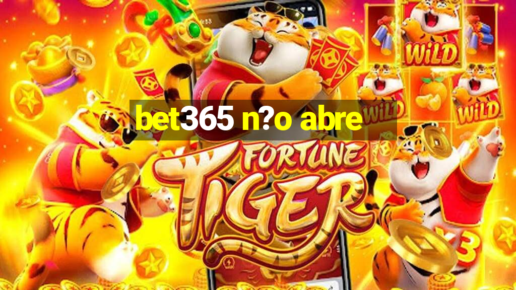 bet365 n?o abre