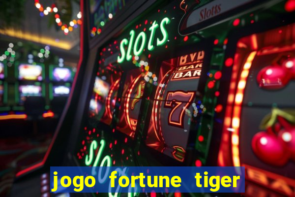 jogo fortune tiger como ganhar