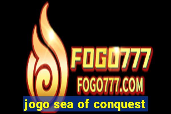 jogo sea of conquest