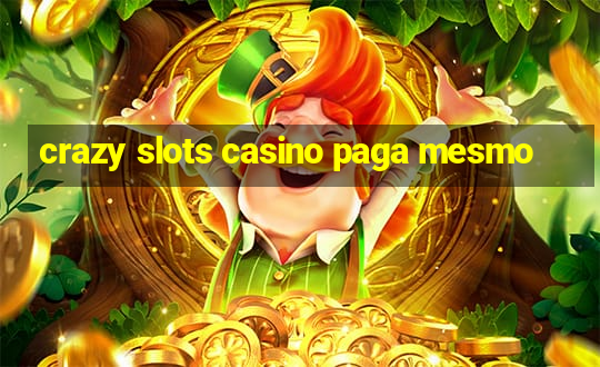 crazy slots casino paga mesmo