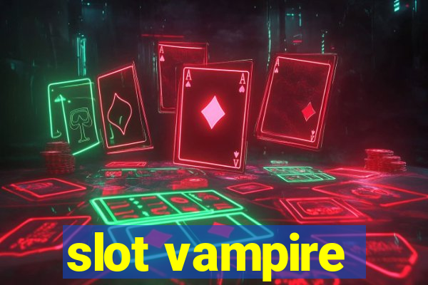 slot vampire