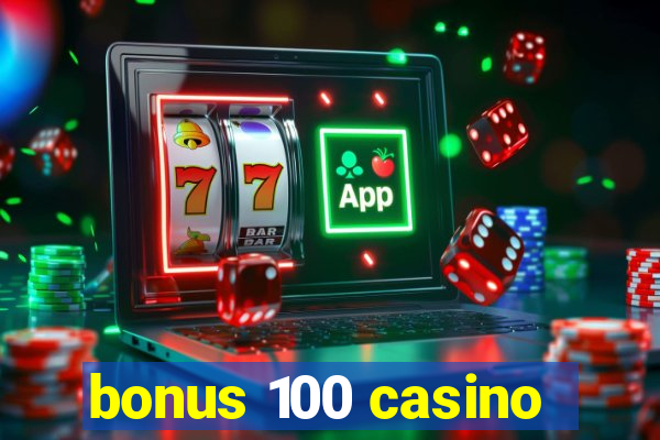 bonus 100 casino