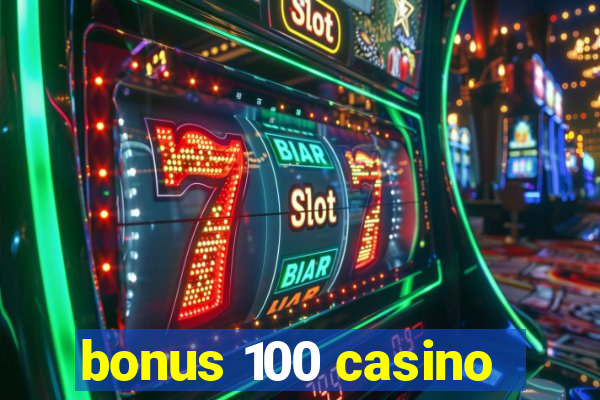 bonus 100 casino