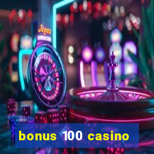 bonus 100 casino