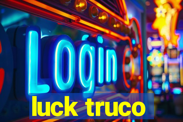 luck truco