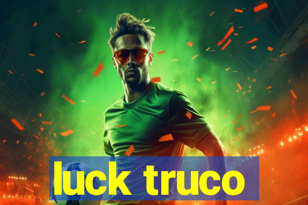 luck truco