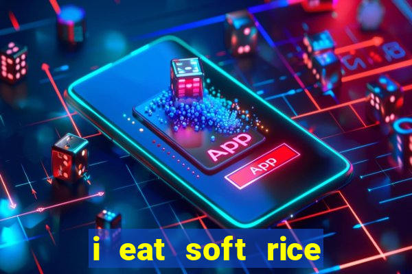 i eat soft rice in another world português