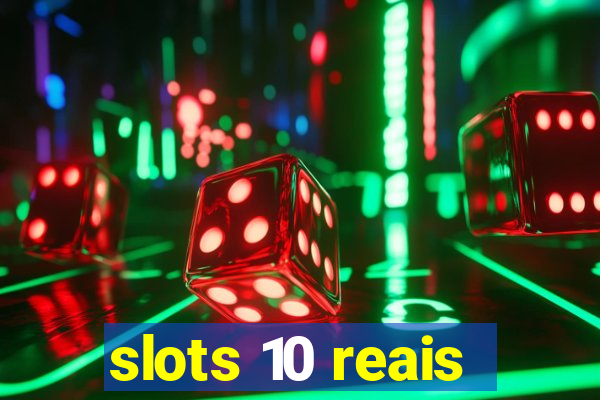 slots 10 reais