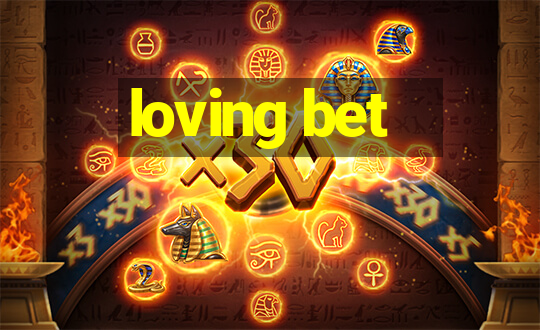 loving bet