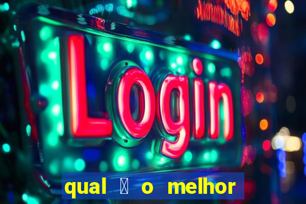 qual 茅 o melhor site de apostas