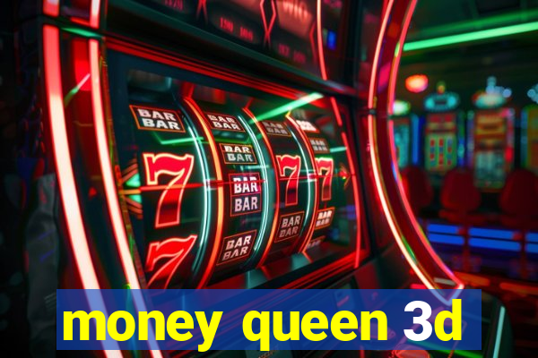 money queen 3d