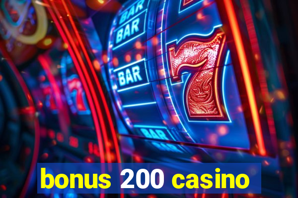 bonus 200 casino