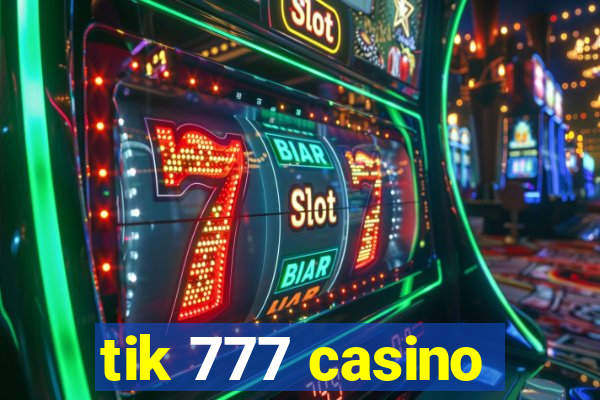 tik 777 casino