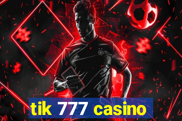 tik 777 casino