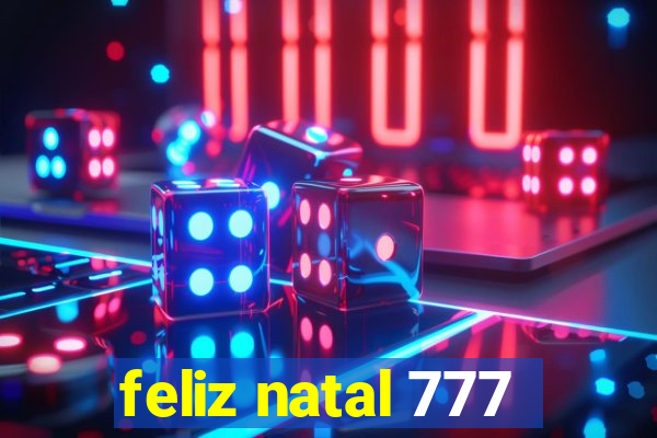 feliz natal 777