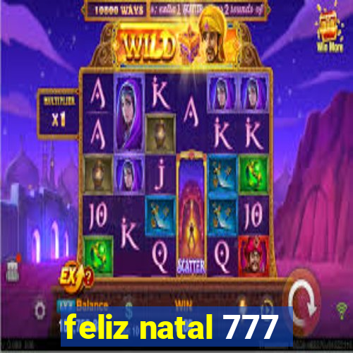 feliz natal 777