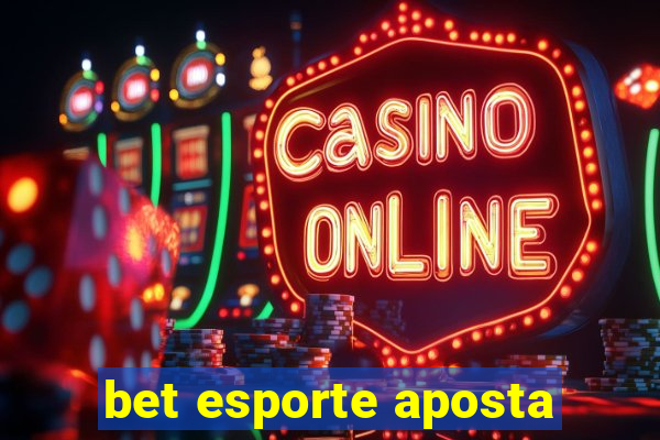 bet esporte aposta