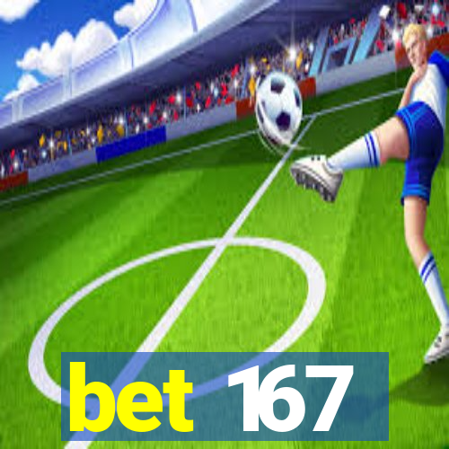 bet 167