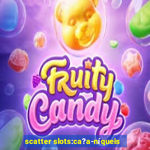 scatter slots:ca?a-níqueis