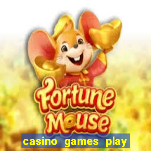 casino games play real money