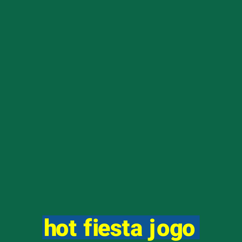 hot fiesta jogo